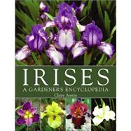 Irises : A Gardener's Encyclopedia