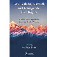 Gay, Lesbian, Bisexual, and Transgender Civil Rights: A Public Policy Agenda for Uniting a Divided America