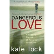 Dangerous Love A Gripping Memoir of Romance and Murder