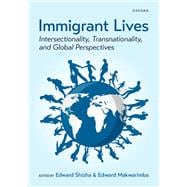 Immigrant Lives Intersectionality, Transnationality, and Global Perspectives