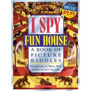I Spy: Fun House A Book Of Picture Riddles Fun House A Book Of Picture Riddles