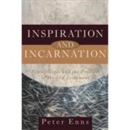 Inspiration and Incarnation : Evangelicals and the Problem of the Old Testament