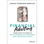 Financial Adulting Everything You Need to be a Financially Confident and Conscious Adult