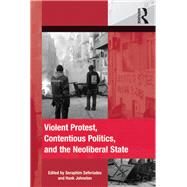 Violent Protest, Contentious Politics, and the Neoliberal State
