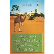 Adventures in the Middle East, Near East, And North Africa