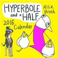 Hyperbole and a Half 2016 Wall Calendar