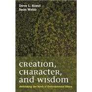 Creation, Character, and Wisdom