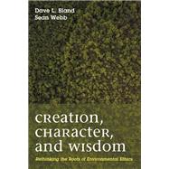 Creation, Character, and Wisdom