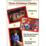 Three Christmas Classics: Christmas Is, the City That Forgot about Christmas, the Stableboy's Christmas