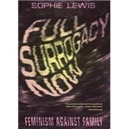 Full Surrogacy Now Feminism Against Family,9781786637307 9781786637307