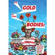 Gold of Their Bodies: A Conversation Before Death