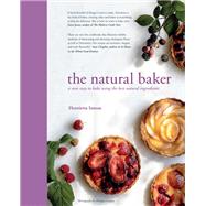 The Natural Baker A new way to bake using the best natural ingredients