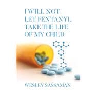 I Will Not Let Fentanyl Take the Life of my Child
