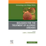 Biologics for the Treatment of Allergic Diseases, An Issue of Immunology and Allergy Clinics of North America, E-Book