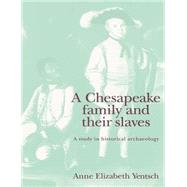 A Chesapeake Family and their Slaves: A Study in Historical Archaeology