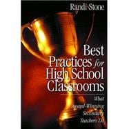 Best Practices for High School Classrooms : What Award-Winning Secondary Teachers Do