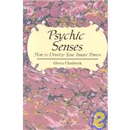 Psychic Senses : How to Develop Your Innate Powers