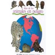Atlas de los animales en peligro/ Atlas of Endangered Animals