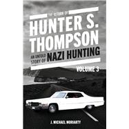 THE RETURN OF HUNTER S. THOMPSON AN UNTOLD STORY OF NAZI HUNTING VOLUME 3