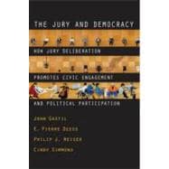 The Jury and Democracy How Jury Deliberation Promotes Civic Engagement and Political Participation
