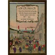 Low City, High City : Tokyo from Edo to the Earthquake, 1867-1923