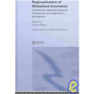 Regionalisation of Globalised Innovation: Locations for advanced industrial development and disparities in participation