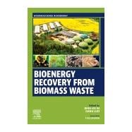 Bioenergy Recovery from Biomass Waste,9780443247309