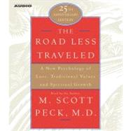 The Road Less Traveled A New Psychology of Love, Traditional Values, and Spritual Growth