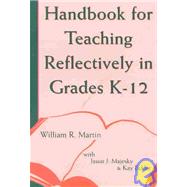 Handbook for Teaching Reflectively in Grades K-12