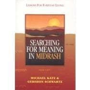 Searching for Meaning in Midrash : Lessons for Everyday Living