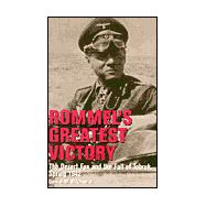 Rommel's Greatest Victory : The Desert Fox and the Fall of Tobruk, Spring 1942
