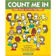 Count Me In: Large Group Games That Work: Icebreakers, Energisers, Interactive Games & Team Events
