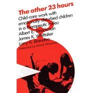 The Other 23 Hours: Child Care Work with Emotionally Disturbed Children in a Therapeutic Milieu