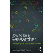 How to be a Researcher: A strategic guide for academic success