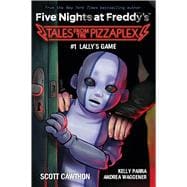 Lally's Game: An AFK Book (Five Nights at Freddy's: Tales from the Pizzaplex #1)