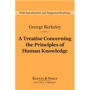 A Treatise Concerning the Principles of Human Knowledge (Barnes & Noble Digital Library)
