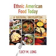 Ethnic American Food Today A Cultural Encyclopedia