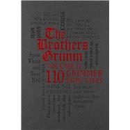 The Brothers Grimm Volume 2: 110 Grimmer Fairy Tales