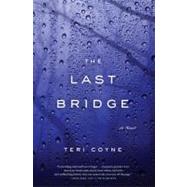 Last Bridge : A Novel
