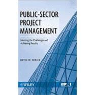 Public-Sector Project Management Meeting the Challenges and Achieving Results