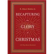 Recapturing the Glory of Christmas A 25 Day Advent Devotional