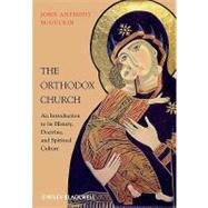 The Orthodox Church An Introduction to its History, Doctrine, and Spiritual Culture