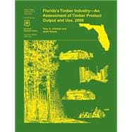 Florida's Timber Industry- an Assessment of Timber Product Output and Use,2009