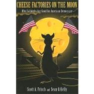 Cheese Factories on the Moon: Why Earmarks are Good for American Democracy