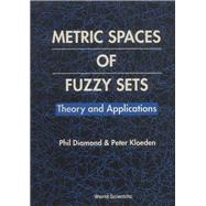 Metric Spaces of Fuzzy Sets : Theory and Applications