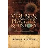 Viruses, Plagues, and History Past, Present and Future