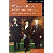 Women in British Public Life, 1914 - 50: Gender, Power and Social Policy