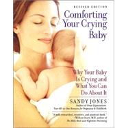 Comforting Your Crying Baby : Why Your Baby Is Crying and What You Can Do about It