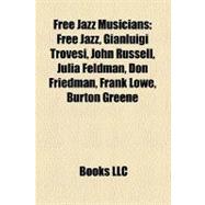 Free Jazz Musicians : Free Jazz, Gianluigi Trovesi, John Russell, Julia Feldman, Don Friedman, Frank Lowe, Burton Greene
