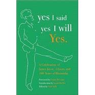 yes I said yes I will Yes. A Celebration of James Joyce, Ulysses, and 100 Years of Bloomsday